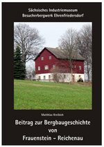 Beitrag zur Bergbaugeschichte von Frauenstein-Reichenau